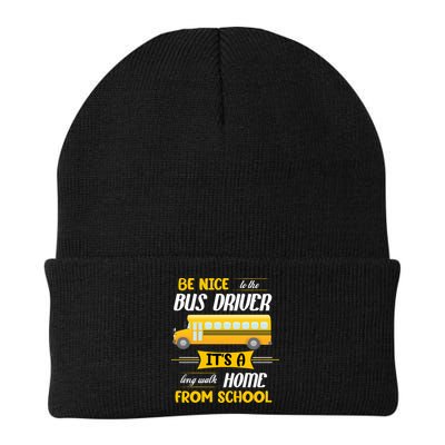 Be Nice To The Bus Driver It's A Long Walk Home From School Beanie