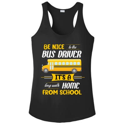 Be Nice To The Bus Driver It's A Long Walk Home From School Ladies PosiCharge Competitor Racerback Tank