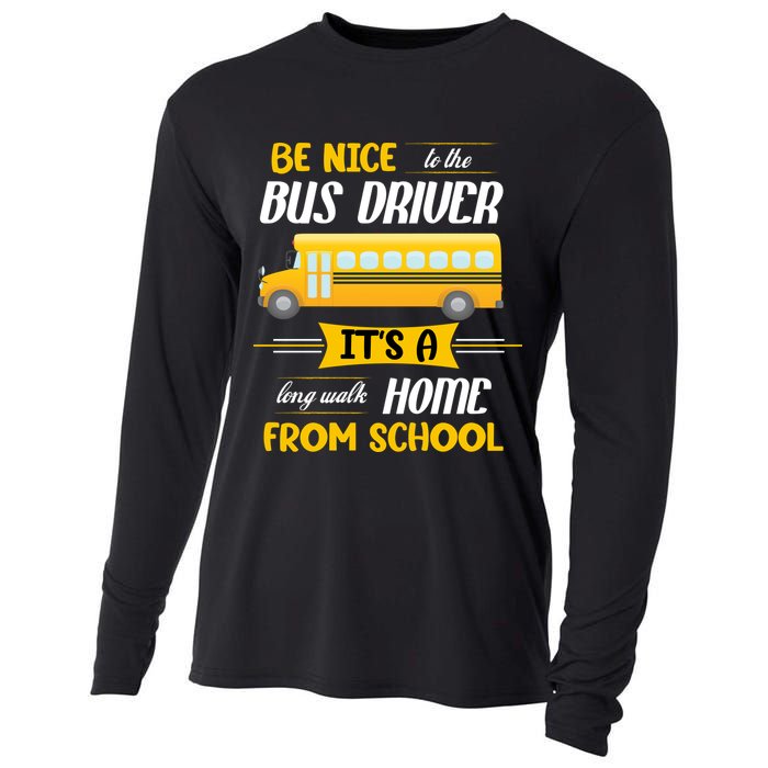 Be Nice To The Bus Driver It's A Long Walk Home From School Cooling Performance Long Sleeve Crew