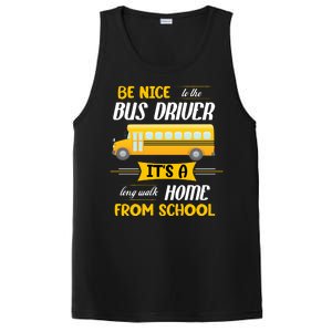 Be Nice To The Bus Driver It's A Long Walk Home From School PosiCharge Competitor Tank