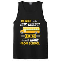 Be Nice To The Bus Driver It's A Long Walk Home From School PosiCharge Competitor Tank