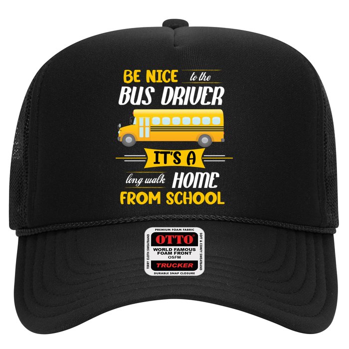 Be Nice To The Bus Driver It's A Long Walk Home From School Hat