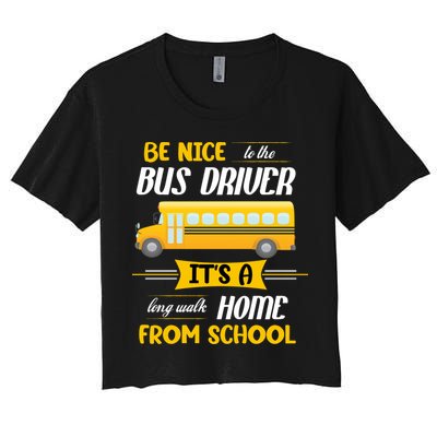 Be Nice To The Bus Driver It's A Long Walk Home From School Crop Top