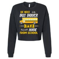 Be Nice To The Bus Driver It's A Long Walk Home From School Cropped Pullover Crew