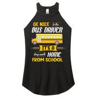 Be Nice To The Bus Driver It's A Long Walk Home From School Women's Perfect Tri Rocker Tank