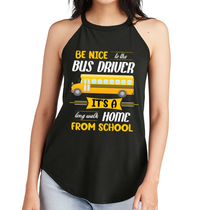 Be Nice To The Bus Driver It's A Long Walk Home From School Women's Perfect Tri Rocker Tank