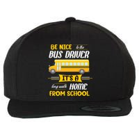 Be Nice To The Bus Driver It's A Long Walk Home From School Wool Snapback Cap