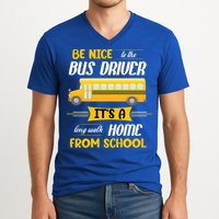 Be Nice To The Bus Driver It's A Long Walk Home From School V-Neck T-Shirt