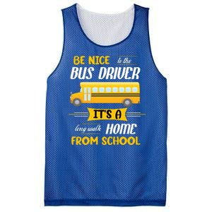 Be Nice To The Bus Driver It's A Long Walk Home From School Mesh Reversible Basketball Jersey Tank