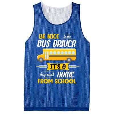 Be Nice To The Bus Driver It's A Long Walk Home From School Mesh Reversible Basketball Jersey Tank