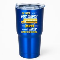 Be Nice To The Bus Driver It's A Long Walk Home From School Tumbler