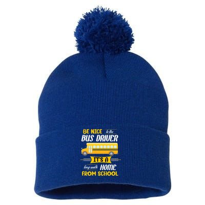 Be Nice To The Bus Driver It's A Long Walk Home From School Pom Pom 12in Knit Beanie