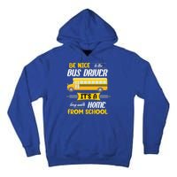Be Nice To The Bus Driver It's A Long Walk Home From School Tall Hoodie