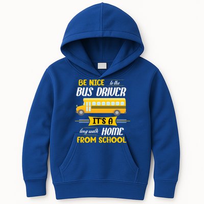 Be Nice To The Bus Driver It's A Long Walk Home From School Kids Hoodie