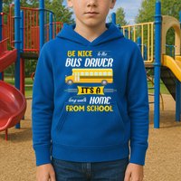 Be Nice To The Bus Driver It's A Long Walk Home From School Kids Hoodie