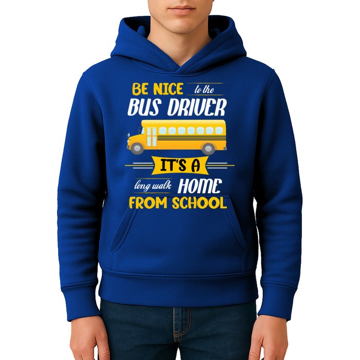 Be Nice To The Bus Driver It's A Long Walk Home From School Kids Hoodie