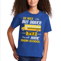 Be Nice To The Bus Driver It's A Long Walk Home From School Kids T-Shirt
