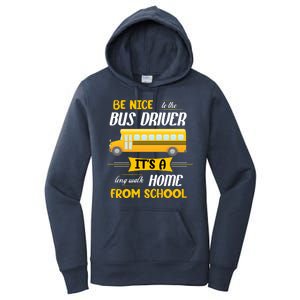 Be Nice To The Bus Driver It's A Long Walk Home From School Women's Pullover Hoodie