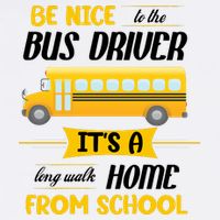 Be Nice To The Bus Driver It's A Long Walk Home From School Garment-Dyed Sweatshirt