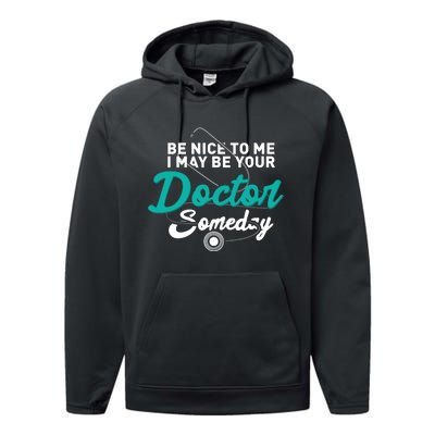 Be Nice To Me I May Be Your Doctor Someday Med Student Gift Performance Fleece Hoodie