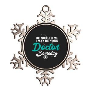 Be Nice To Me I May Be Your Doctor Someday Med Student Gift Metallic Star Ornament