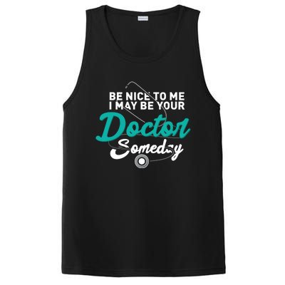 Be Nice To Me I May Be Your Doctor Someday Med Student Gift PosiCharge Competitor Tank