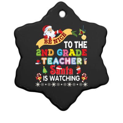 Be Nice To The 2nd Grade Teacher Santa Is Watching Christmas Cute Gift Ceramic Star Ornament