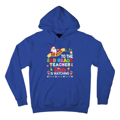 Be Nice To The 2nd Grade Teacher Santa Is Watching Christmas Cute Gift Hoodie