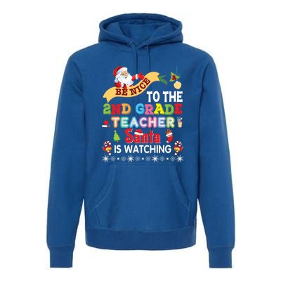 Be Nice To The 2nd Grade Teacher Santa Is Watching Christmas Cute Gift Premium Hoodie