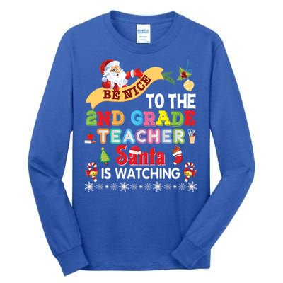 Be Nice To The 2nd Grade Teacher Santa Is Watching Christmas Cute Gift Tall Long Sleeve T-Shirt