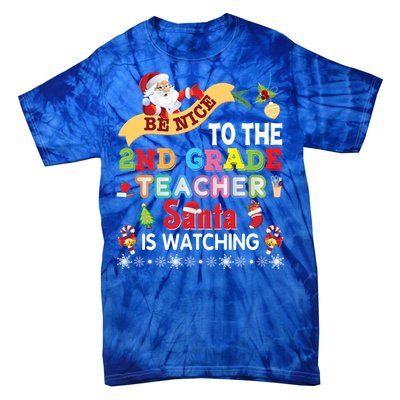 Be Nice To The 2nd Grade Teacher Santa Is Watching Christmas Cute Gift Tie-Dye T-Shirt