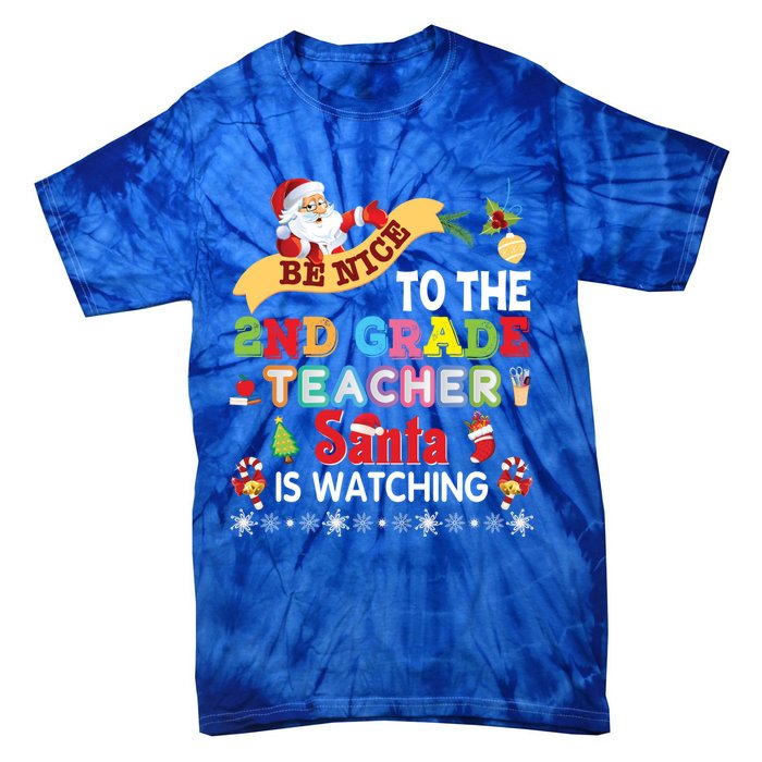 Be Nice To The 2nd Grade Teacher Santa Is Watching Christmas Cute Gift Tie-Dye T-Shirt