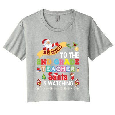 Be Nice To The 2nd Grade Teacher Santa Is Watching Christmas Cute Gift Women's Crop Top Tee