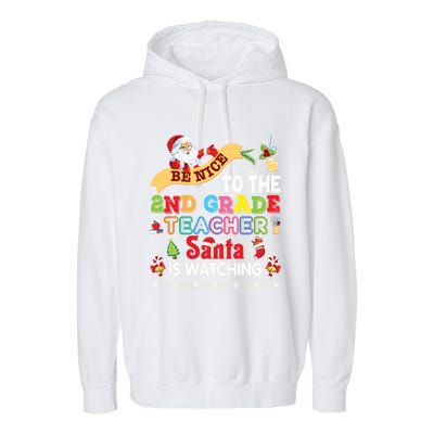 Be Nice To The 2nd Grade Teacher Santa Is Watching Christmas Cute Gift Garment-Dyed Fleece Hoodie