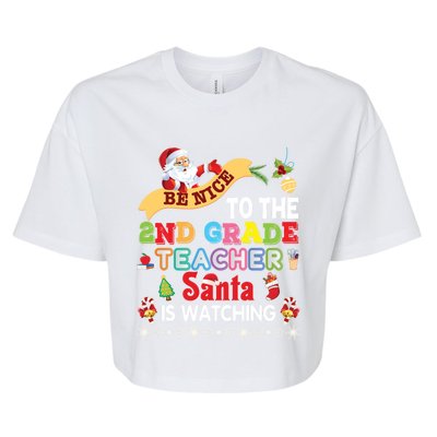 Be Nice To The 2nd Grade Teacher Santa Is Watching Christmas Cute Gift Bella+Canvas Jersey Crop Tee