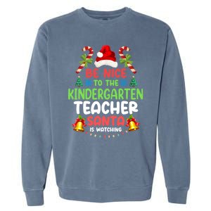 Be Nice To The Kindergarten Teacher Santa Is Watching Xmas Gift Garment-Dyed Sweatshirt