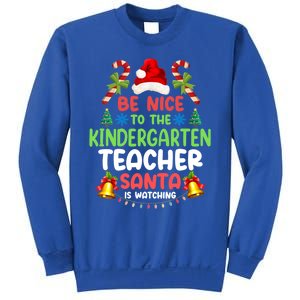 Be Nice To The Kindergarten Teacher Santa Is Watching Xmas Gift Sweatshirt