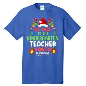 Be Nice To The Kindergarten Teacher Santa Is Watching Xmas Gift Tall T-Shirt