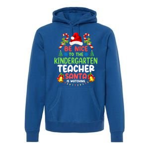 Be Nice To The Kindergarten Teacher Santa Is Watching Xmas Gift Premium Hoodie