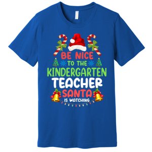 Be Nice To The Kindergarten Teacher Santa Is Watching Xmas Gift Premium T-Shirt