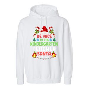 Be Nice To The Kindergarten Teacher Santa Is Watching Xmas Gift Garment-Dyed Fleece Hoodie