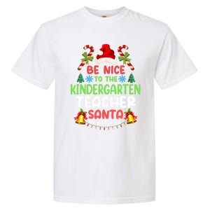 Be Nice To The Kindergarten Teacher Santa Is Watching Xmas Gift Garment-Dyed Heavyweight T-Shirt