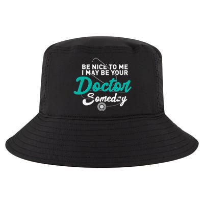 Be Nice To Me I May Be Your Doctor Someday Med Student Gift Cool Comfort Performance Bucket Hat