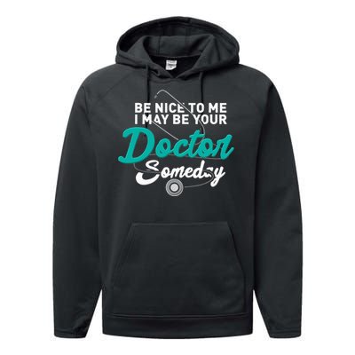 Be Nice To Me I May Be Your Doctor Someday Med Student Gift Performance Fleece Hoodie