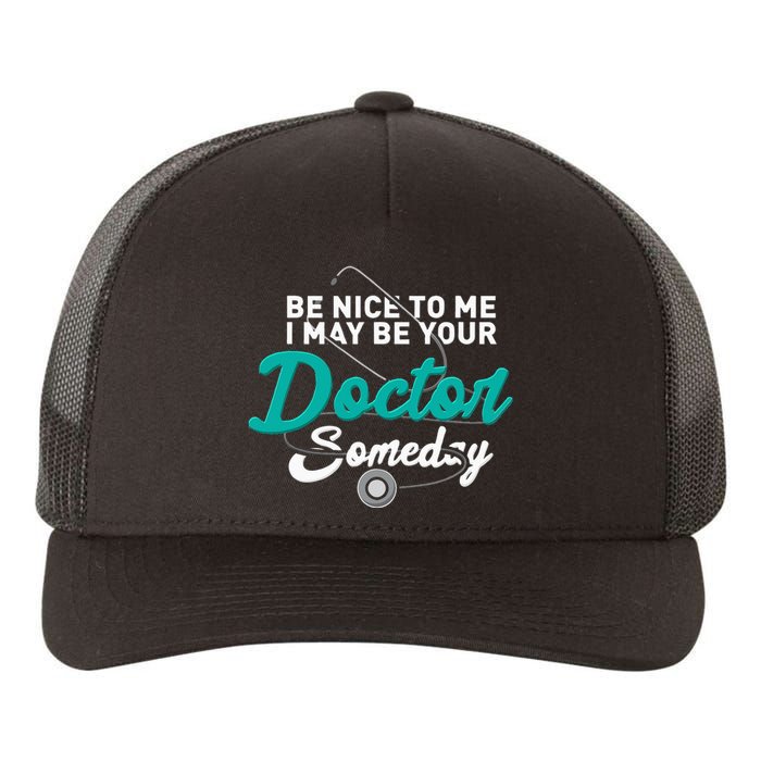 Be Nice To Me I May Be Your Doctor Someday Med Student Gift Yupoong Adult 5-Panel Trucker Hat