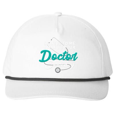 Be Nice To Me I May Be Your Doctor Someday Med Student Gift Snapback Five-Panel Rope Hat