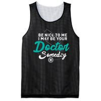 Be Nice To Me I May Be Your Doctor Someday Med Student Gift Mesh Reversible Basketball Jersey Tank