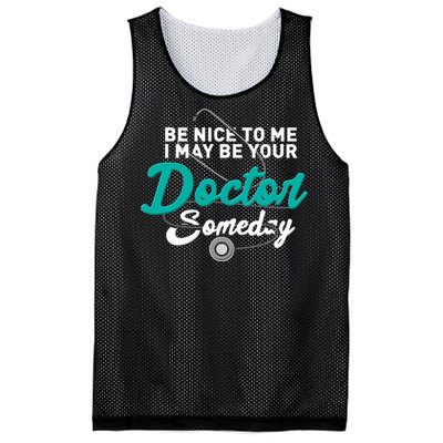 Be Nice To Me I May Be Your Doctor Someday Med Student Gift Mesh Reversible Basketball Jersey Tank