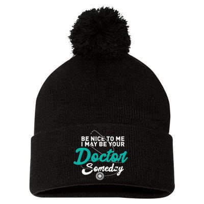 Be Nice To Me I May Be Your Doctor Someday Med Student Gift Pom Pom 12in Knit Beanie