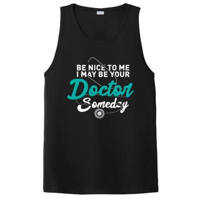 Be Nice To Me I May Be Your Doctor Someday Med Student Gift PosiCharge Competitor Tank